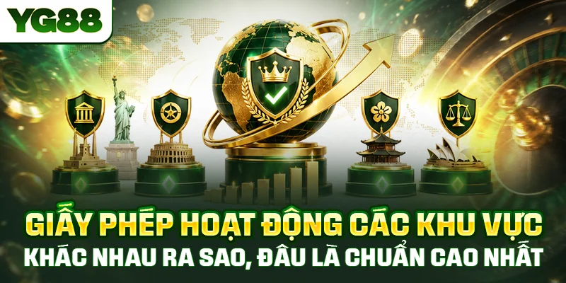 Giấy phép hoạt động các khu vực khác nhau ra sao, đâu là chuẩn cao nhất